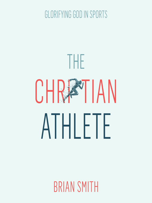 Title details for The Christian Athlete by Brian Smith - Available